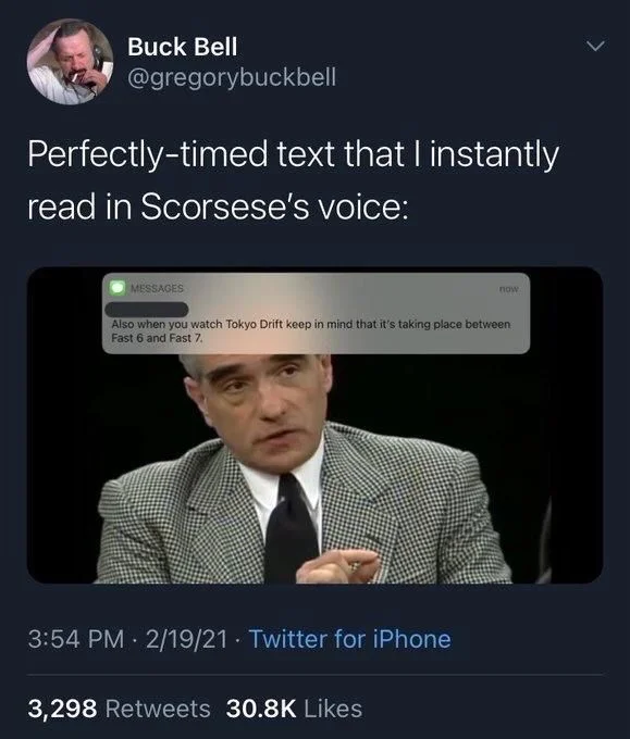 Perfectly-timed text that I instantly
read in Scorsese's voice:

(Photo of text message coming in on top of Scorsese screenshot)

Also when you watch Tokyo Drift keep in mind that it's taking place between Fast 6 and Fast 7.