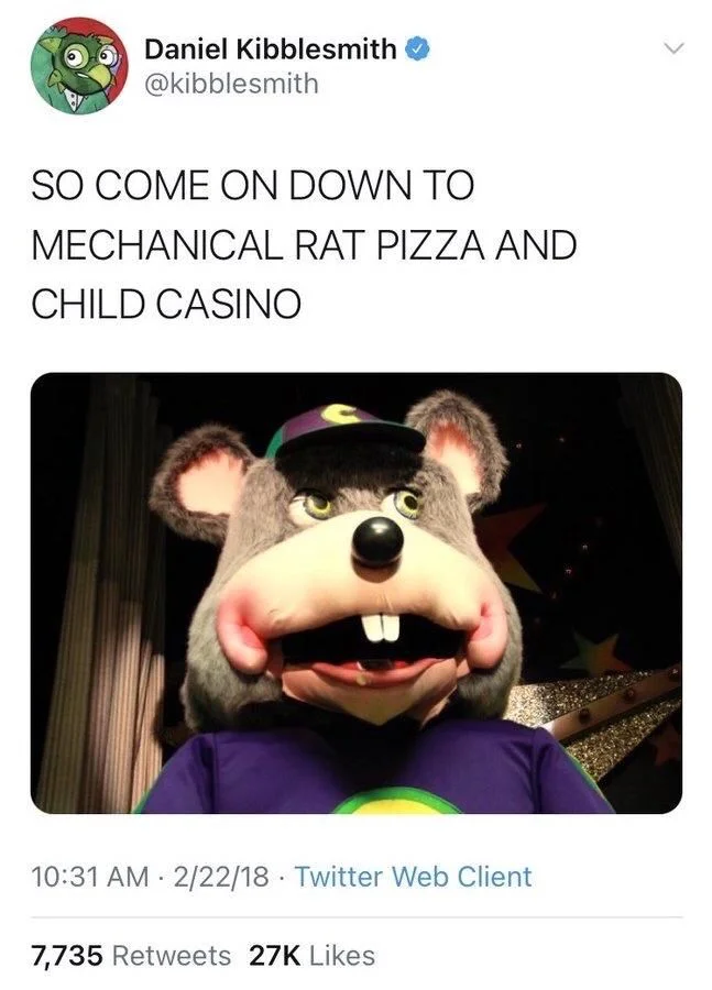SO COME ON DOWN TO
MECHANICAL RAT PIZZA AND
CHILD CASINO

(Photo of animatronic Chuck E. Cheese animal)