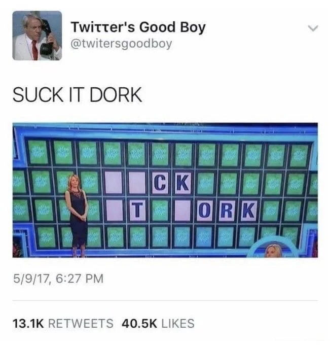 SUCK IT DORK