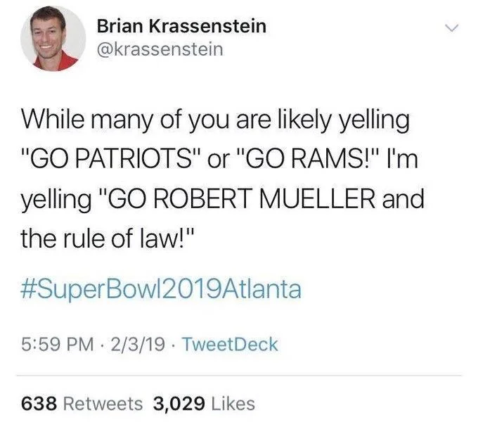 While many of you are likely yelling "GO PATRIOTS" or "GO RAMS!" I'm yelling "GO ROBERT MUELLER and the rule of law!"
#SuperBowl2019Atlanta