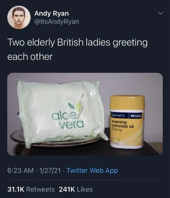 Two elderly British ladies greeting
each other

(photo of two products)

aloe vera
 evening primrose oil