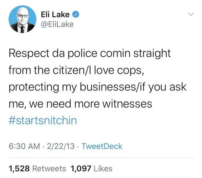 Respect da police comin straight from the citizen/l love cops, protecting my businesses/if you ask
me, we need more witnesses
#startsnitchin