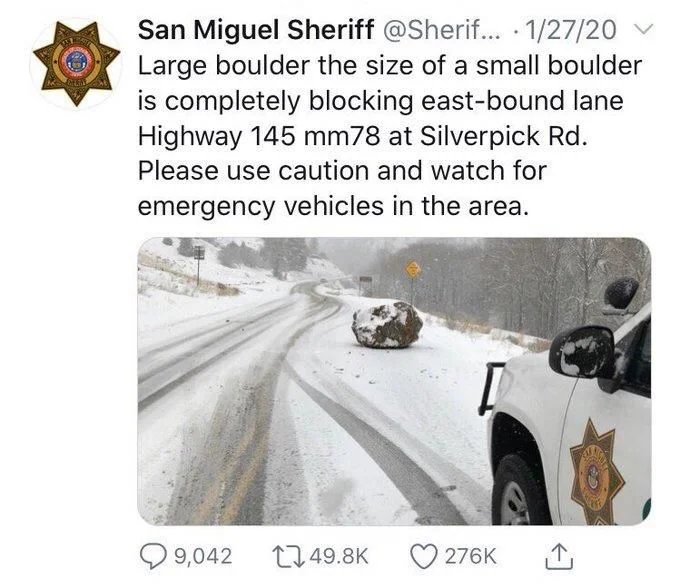 Large boulder the size of a small boulder is completely blocking east-bound lane Highway 145 mm78 at Silverpick Rd. Please use caution and watch for
emergency vehicles in the area.


(Photo of a large boulder the size of a small boulder)