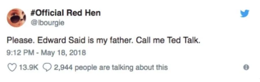 Please. Edward Said is my father. Call me Ted Talk.