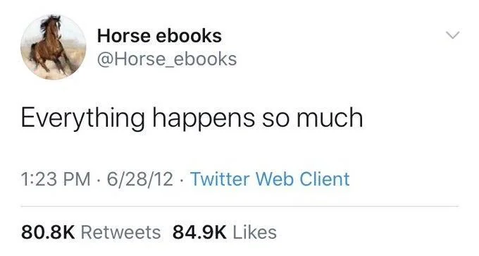 Everything happens so much