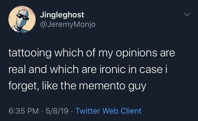 tattooing which of my opinions are real and which are ironic in case i forget, like the memento guy