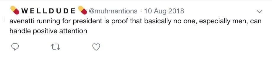 10 Aug 2018
avenatti running for president is proof that basically no one, especially men, can
handle positive attention