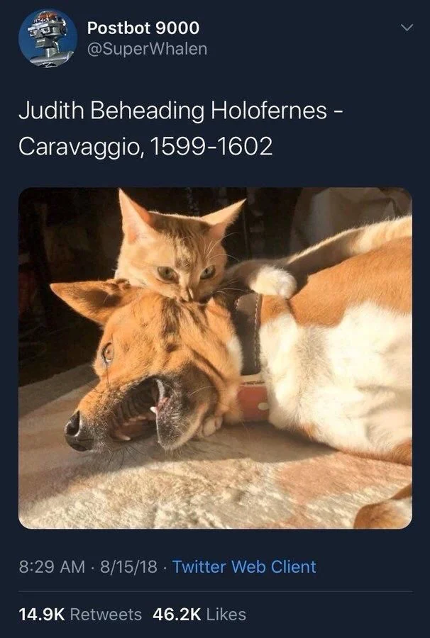 Judith Beheading Holofernes - Caravaggio, 1599-1602
 (A cat biting the head of an anguished dog)
