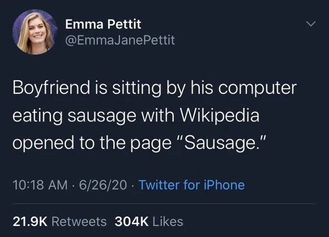 Boyfriend is sitting by his computer
eating sausage with Wikipedia opened to the page "Sausage."