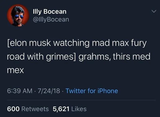 [elon musk watching mad max fury road with grimes] grahms, thirs med
mex
