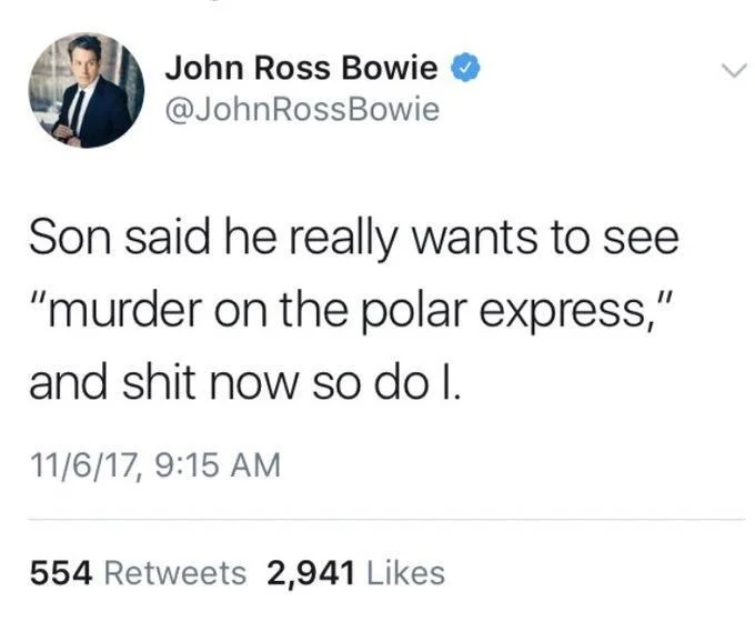 Son said he really wants to see "murder on the polar express,"
and shit now so do I.