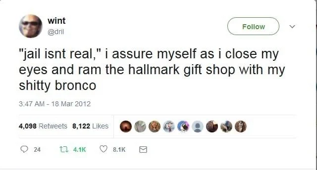 jail isn’t real, I assure myself as I close my eyes and ram the Hallmark gift shop with my shitty bronco