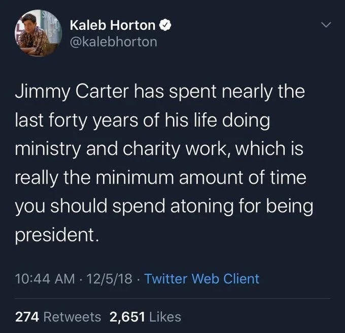 Jimmy Carter has spent nearly the last 40 years of his life doing ministry and charity work, which is really the minimum amount of time you should spend atoning for being president