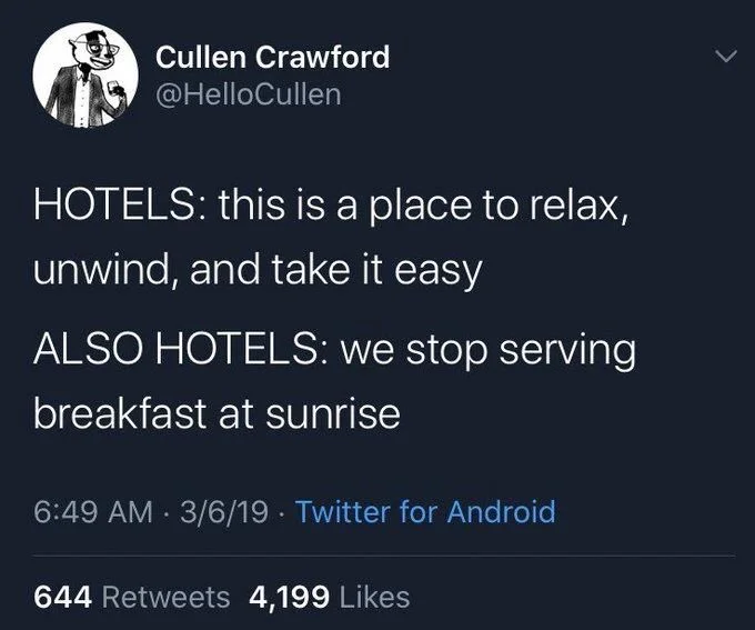 Hotels: this is a place to relax, unwind, and take it easy

Also hotels: we stop serving breakfast at sunrise