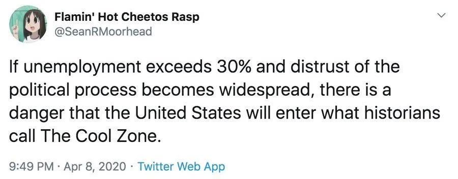 if unemployment exceeds 30% and distrust of the political process becomes widespread, there is a danger that the United States will enter what historians call The Cool Zone