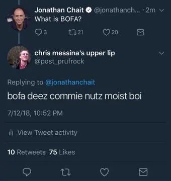 what is BOFA

Chris: bofa deez commie nutz moist boi